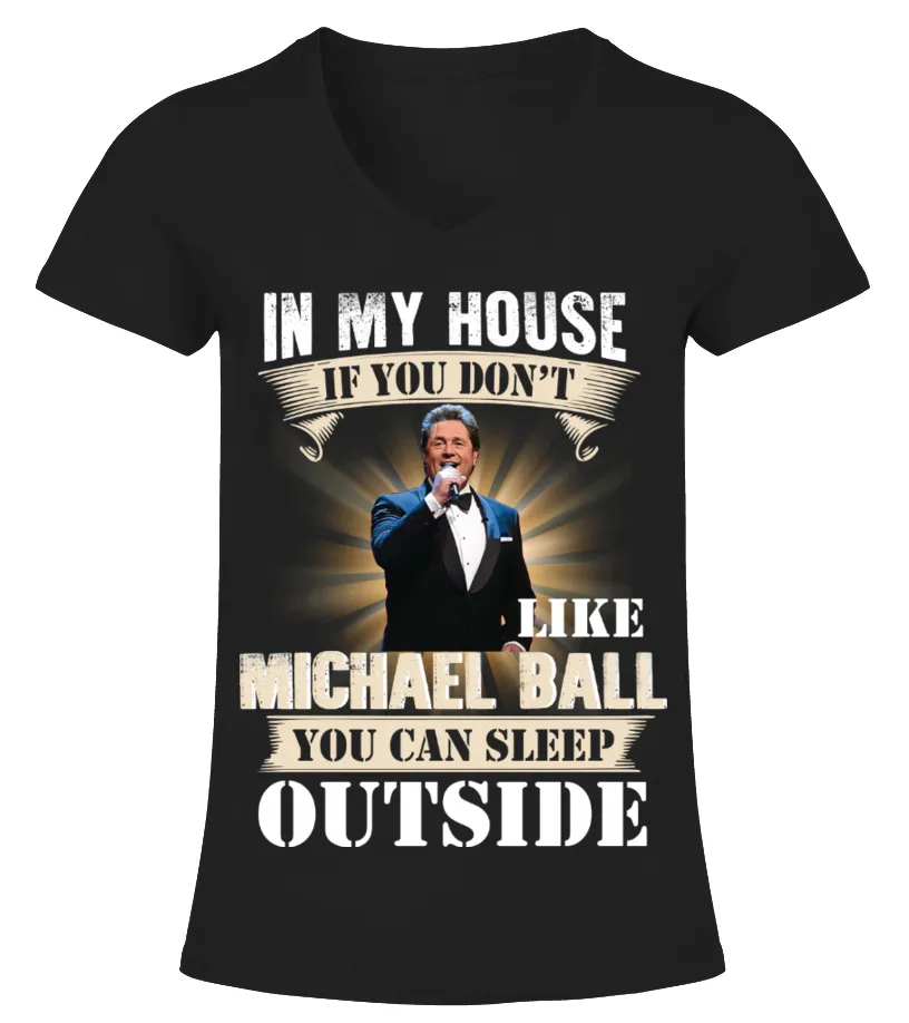 IN MY HOUSE IF YOU DON'T LIKE MICHAEL BALL YOU CAN SLEEP OUTSIDE Camiseta cuello pico Mujer