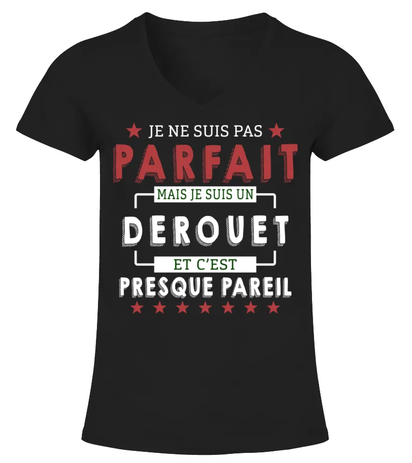 JE NE SUIS PAS PARFAIT MAIS JE SUIS UN DEROUET ET C'EST PRESQUE PAREIL TSHIRT AVEC NOM PERSONNALISé CAMISETA CUELLO PICO MU