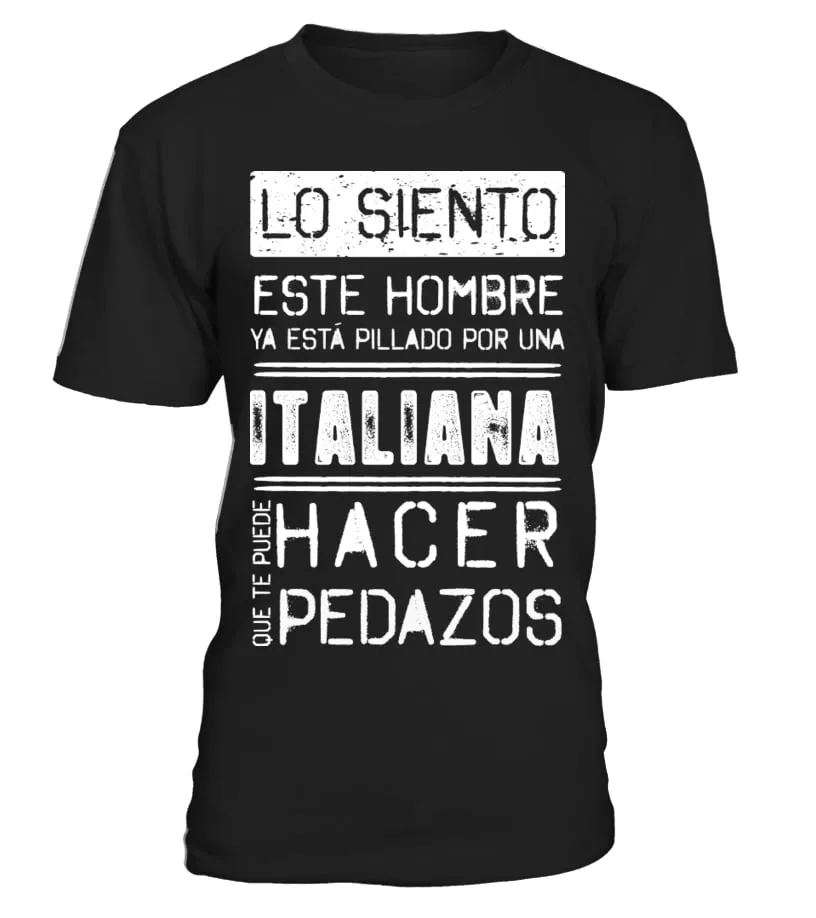 Lo Siento Este Hombre Ya Esta Pillado Por Una Italiana Que Te Puede Hacer Pedazo Camiseta cuello redondo Unisex