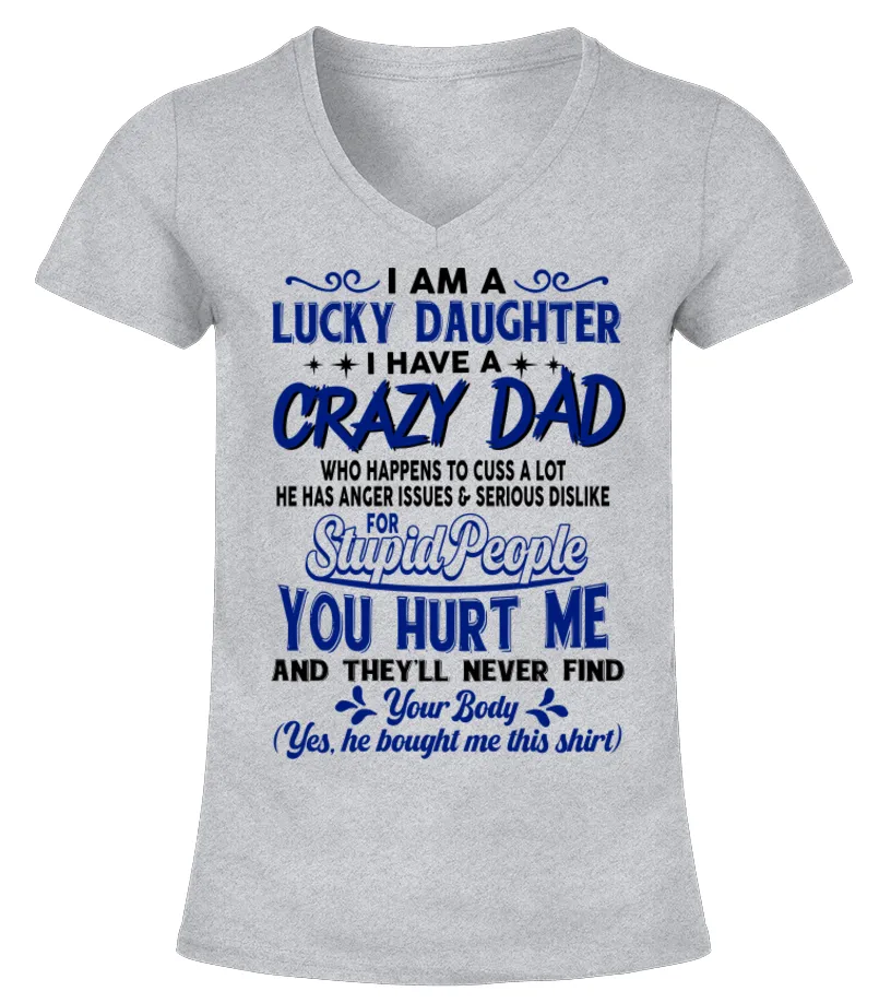 LUCKY DAUGHTER TSHIRT, I HAVE A CRAZY DAD, WHO HAPPENS TOO CUSS A LOT, FUNNY DAD & DAUGHTER, GIFT FROM FATHER, DADDY DAUGHT