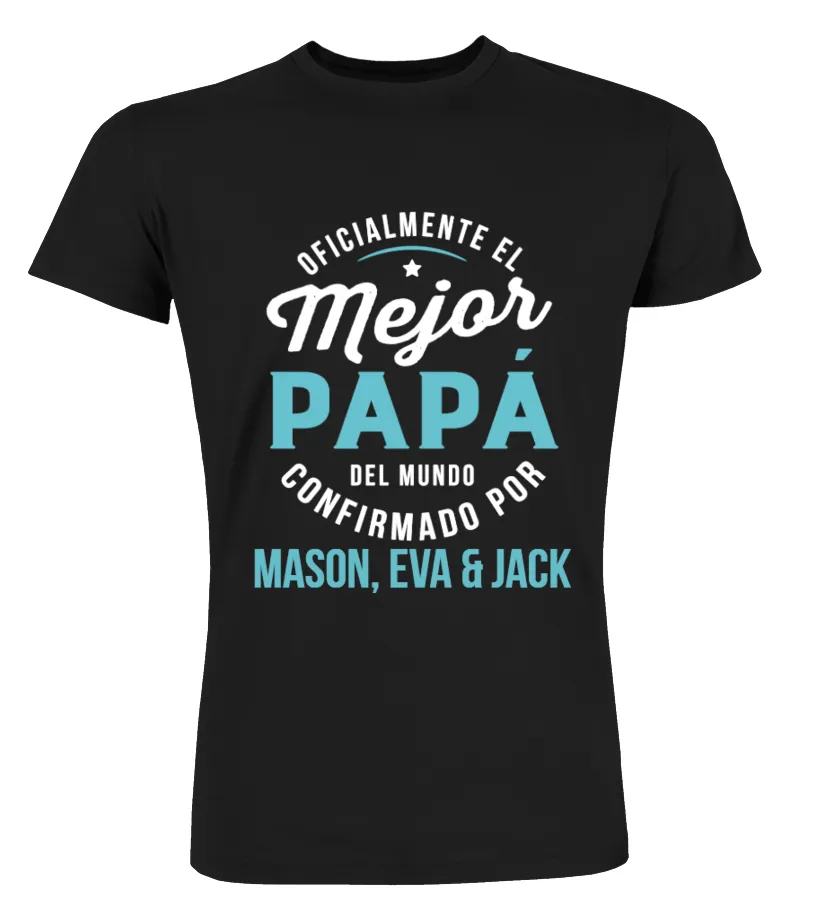 Oficialmente el mejor papá del mundo, confirmado por Mason, Eva & Jack Camisetas Cuello Redondo Premium Unisex