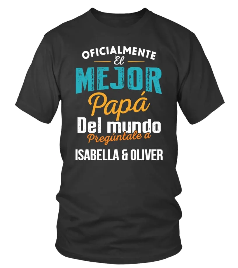 Oficialmente el mejor papá del mundo, pregúntale a Isabelle & Oliver Camiseta cuello redondo Unisex