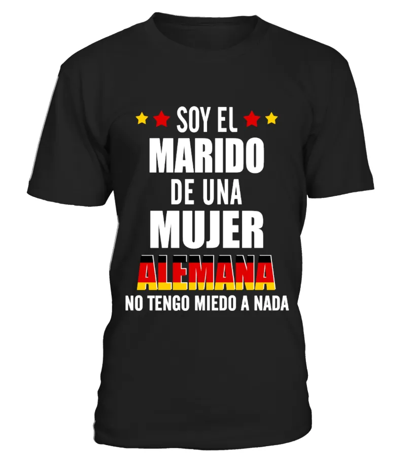 Soy el marido de una mujer alemana no tengo miedo a nada Camiseta cuello redondo Unisex