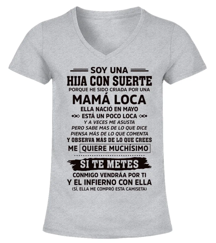 Soy una hija con suerte porque he sido criada por un Mamá loca, nació en Mayo, … Camiseta cuello pico Mujer