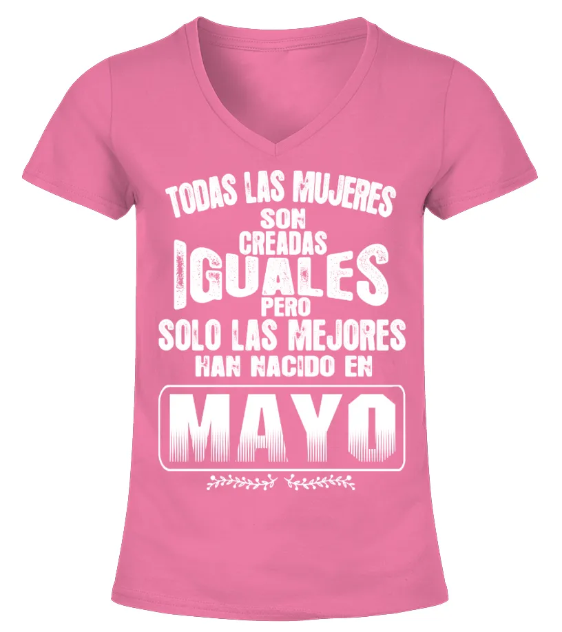 Todas las mujeres son creadas iguales, pero solo las mejores han nacido en Mayo Camiseta cuello pico Mujer
