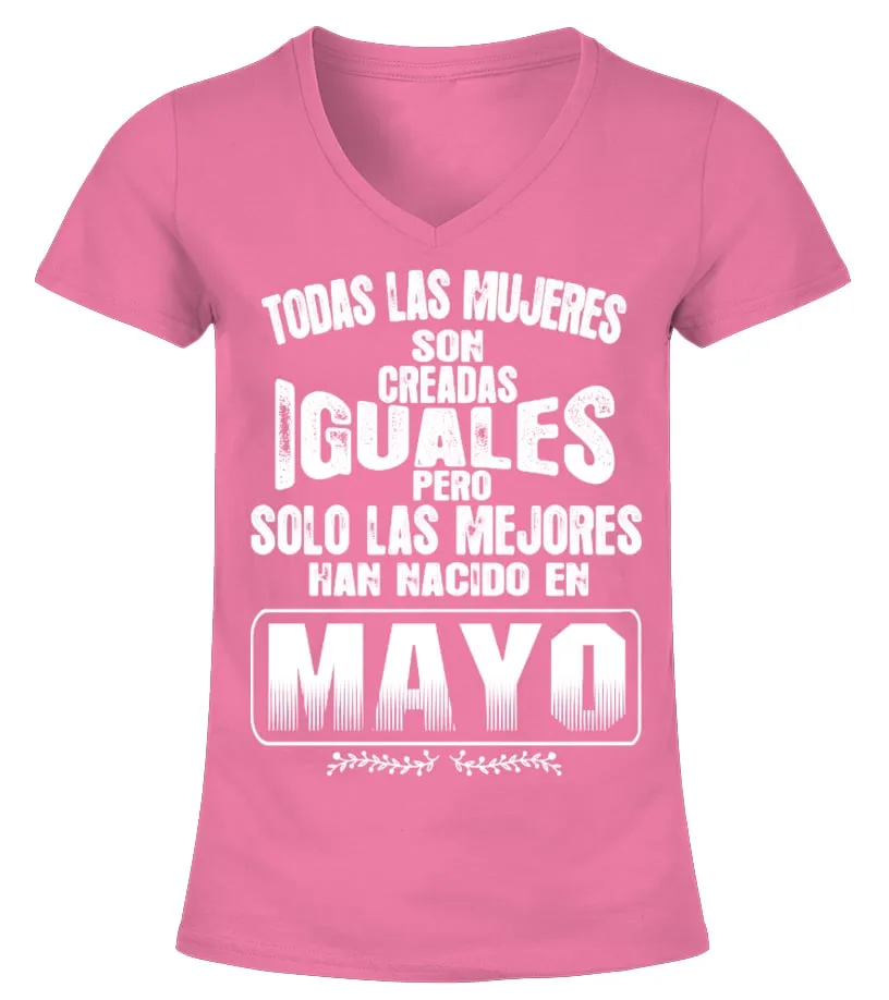 Todas las mujeres son creadas iguales, pero solo las mejores han nacido en Mayo Camiseta cuello pico Mujer