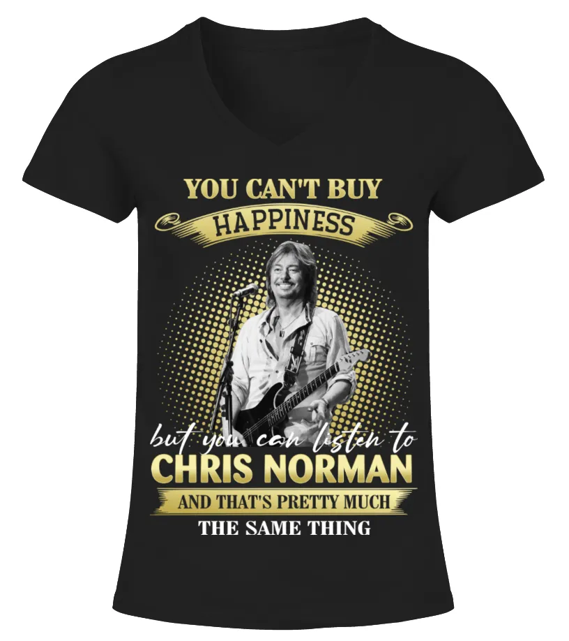 YOU CAN'T BUY HAPPINESS BUT YOU CAN LISTEN TO CHRIS NORMAN AND THAT'S PRETTY MUCH THE SAM THING Camiseta cuello pico Muj