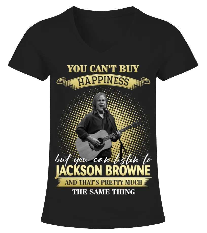 YOU CAN'T BUY HAPPINESS BUT YOU CAN LISTEN TO JACKSON BROWNE AND THAT'S PRETTY MUCH THE SAM THING Camiseta cuello pico M