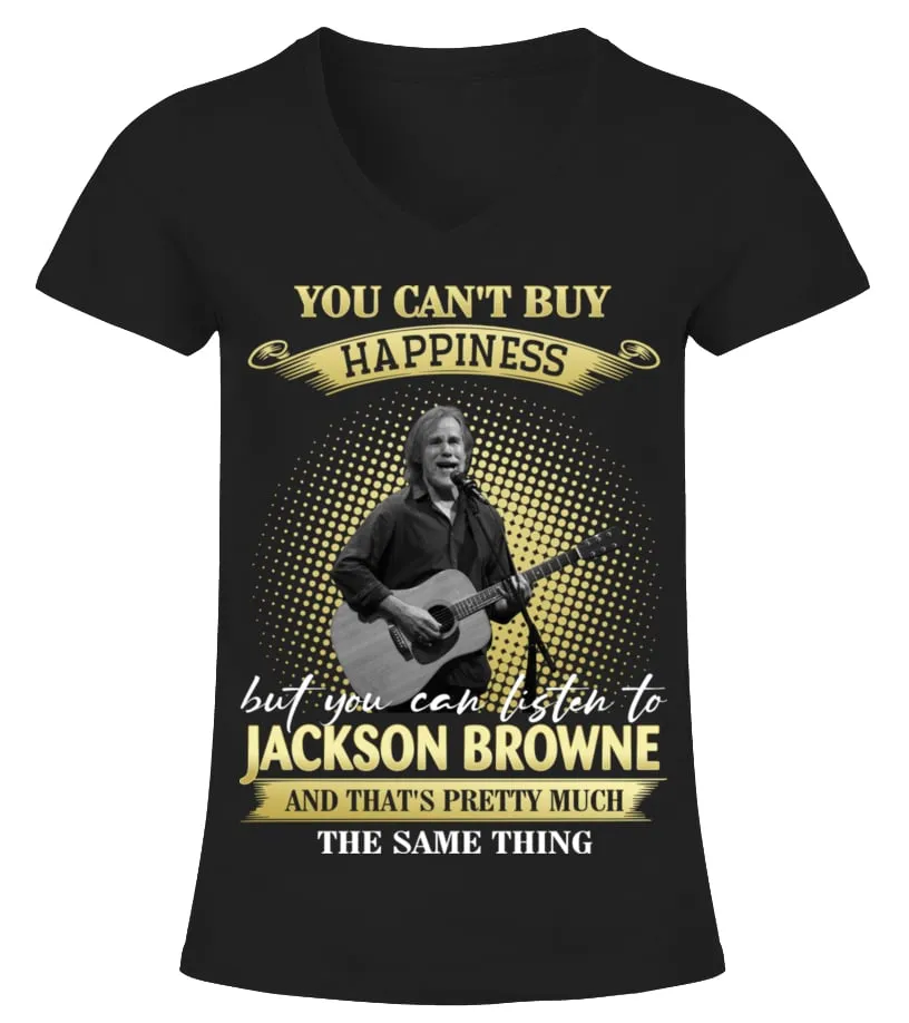 YOU CAN'T BUY HAPPINESS BUT YOU CAN LISTEN TO JACKSON BROWNE AND THAT'S PRETTY MUCH THE SAM THING Camiseta cuello pico M