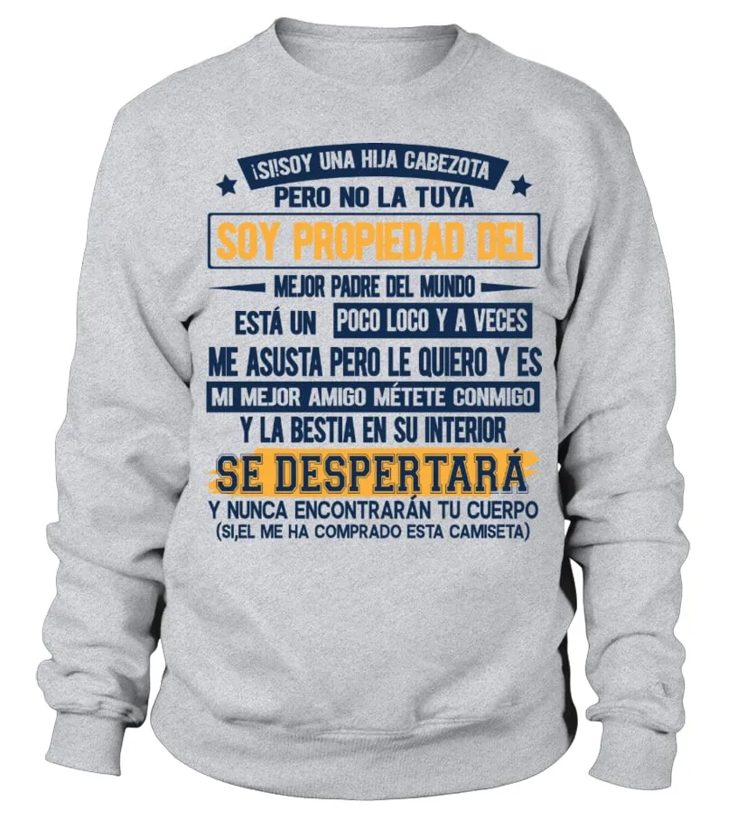 ¡Si! Soy una hija cabezota, pero no la tuya, soy propriedad del mejor padre del… Sudadera Unisex